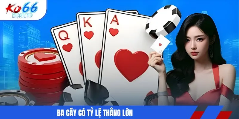 Ba cây có tỷ lệ thắng lớn