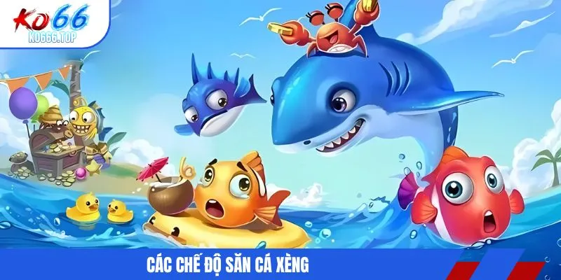 Các chế độ săn cá xèng