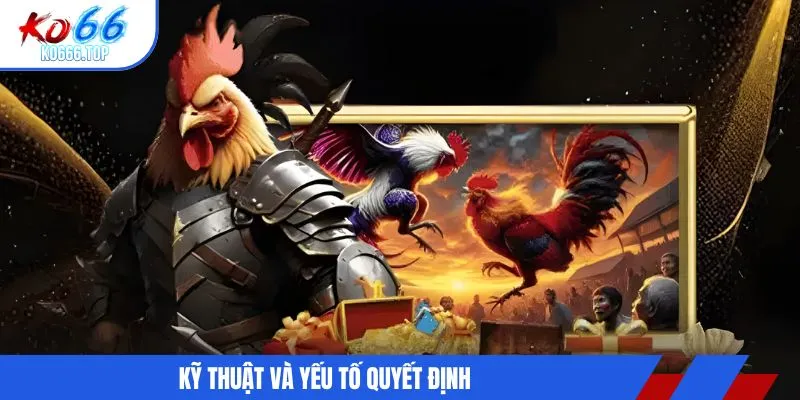 Kỹ thuật và yếu tố quyết định